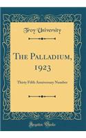 The Palladium, 1923: Thirty Fifth Anniversary Number (Classic Reprint)