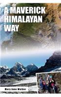 A Maverick Himalayan Way: Mary Jane Visits and Treks in Nepal, Sikkim, Dharamshala, Kashmir, Chitral and the Hindu Kush, China, Japan and More Southerly Parts of India. with 294 Images