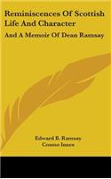 Reminiscences Of Scottish Life And Character: And A Memoir Of Dean Ramsay