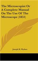 The Microscopist Or A Complete Manual On The Use Of The Microscope (1851)