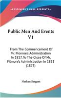 Public Men And Events V1: From The Commencement Of Mr. Monroe's Administration In 1817, To The Close Of Mr. Filmore's Administration In 1853 (1875)