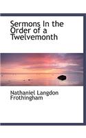 Sermons in the Order of a Twelvemonth: (English)