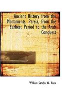Ancient History from the Monuments. Persia, from the Earliest Period to the Arab Conquest