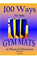 100 Ways to Use Gym Mats in Physical Education