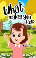 What Makes You Feel?