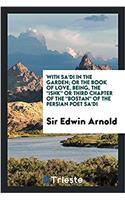 WITH SA'DI IN THE GARDEN; OR THE BOOK OF