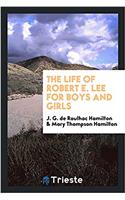 The life of Robert E. Lee for boys and girls
