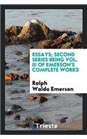Essays; Second Series Being Vol. III of Emerson's Complete Works