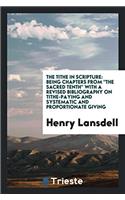 The Tithe in Scripture: Being Chapters From "The Sacred Tenth" with a Revised Bibliography on Tithe-Paying and Systematic and Proportionate Giving
