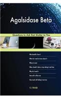 Agalsidase Beta 523 Questions to Ask that Matter to You
