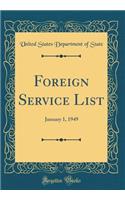 Foreign Service List: January 1, 1949 (Classic Reprint): January 1, 1949 (Classic Reprint)