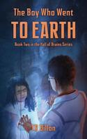 The Boy Who Went to Earth: Book Two in the Hall of Brains Series