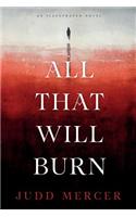 All That Will Burn