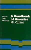 A Handbook of Heresies (Prayer & Practice S.)