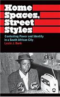 Home Spaces, Street Styles: Contesting Power and Identity in a South African City