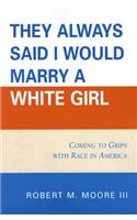 'They Always Said I Would Marry a White Girl'