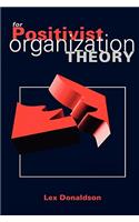 For Positivist Organization Theory