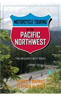 Motorcycle Touring in the Pacific Northwest: The Region's Best Rides