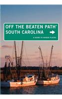 South Carolina Off the Beaten Path®: A Guide To Unique Places(Off the Beaten Path Series)