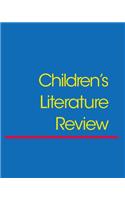 Children's Literature Review: Excerts from Reviews, Criticism, and Commentary on Books for Children and Young People