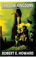 Robert E. Howard's Weird Works Volume 1: Shadow Kingdoms