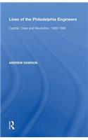 Lives of the Philadelphia Engineers: Capital, Class and Revolution, 1830&#65533;1890