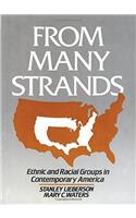 From Many Strands: Ethnic and Racial Groups in Contemporary America: Ethnic and Racial Groups in Contemporary America