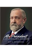 Mr. President: A Life of Benjamin Harrison