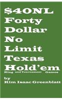 Forty Dollar No Limit Texas Hold'em Ring and Tournament Games
