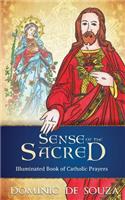 Sense of the Sacred: Illuminated Book of Catholic Prayers