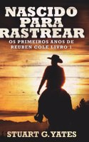 Nascido Para Rastrear (Os Primeiros Anos de Reuben Cole Livro 1)