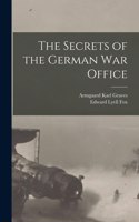 Secrets of the German War Office [microform]