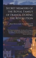 Secret Memoirs of the Royal Family of France, During the Revolution