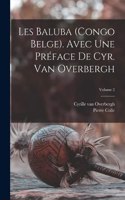 Les Baluba (Congo Belge). Avec une préface de Cyr. van Overbergh; Volume 2