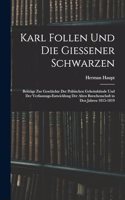 Karl Follen Und Die Giessener Schwarzen