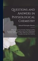 Questions and Answers in Physiological Chemistry: With Common Tests, Formulae, Equations and Past Examination Papers: Founded on the Course in Physiological Chemistry, Given at the College of Physic