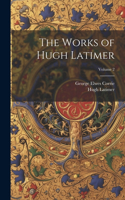 Works of Hugh Latimer; Volume 2