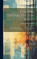 Cutting Central Station Costs