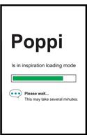Poppi is in Inspiration Loading Mode: 6 x 9 Notebook, Funny Blank Gag Multipurpose Jotter Log Book, Wide Ruled Lined Journal, Everyday Writing Pad for Colleagues, Coworkers, Friends and 