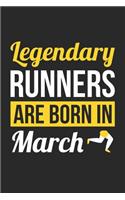 Running Notebook - Legendary Runners Are Born In March Journal - Birthday Gift for Runner Diary: Medium College-Ruled Journey Diary, 110 page, Lined, 6x9 (15.2 x 22.9 cm)
