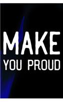 Make You Proud: Daily Success, Motivation and Everyday Inspiration For Your Best Year Ever, 365 days to more Happiness Motivational Year Long Journal / Daily Notebo