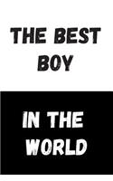 The Best Boy In The World: Great Gift Idea, Motivational Notebook, Journal, Diary, Planner, Funny Office Journals (110 Lined Pages, Size 6 x 9)
