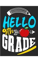 Hello 9th Grade: 9th Grade Funny Back To School notebook, Gift For Girls and Boys,109 College Ruled Line Paper, Cute School Notebook, School Composition Notebooks, y
