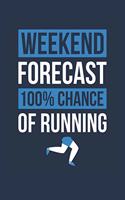 Running Notebook 'Weekend Forecast 100% Chance of Running' - Funny Gift for Runner - Running Journal