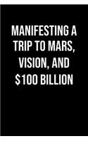 Manifesting A Trip To Mars Vision And 100 Billion
