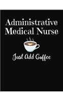 Administrative Medical Nurse Just Add Coffee