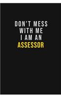 Don't Mess With Me I Am An Assessor