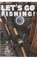 Let's Go Fishing! - Fishing Log Book - 120 Pages 6x9