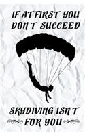If At First You Don't Succeed Skydiving Isn't For You