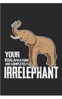 Your KOALAfications are completely irrELEPHANT